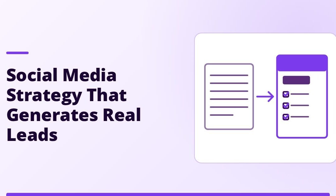 How to Build a Social Media Strategy That Generates Real Leads