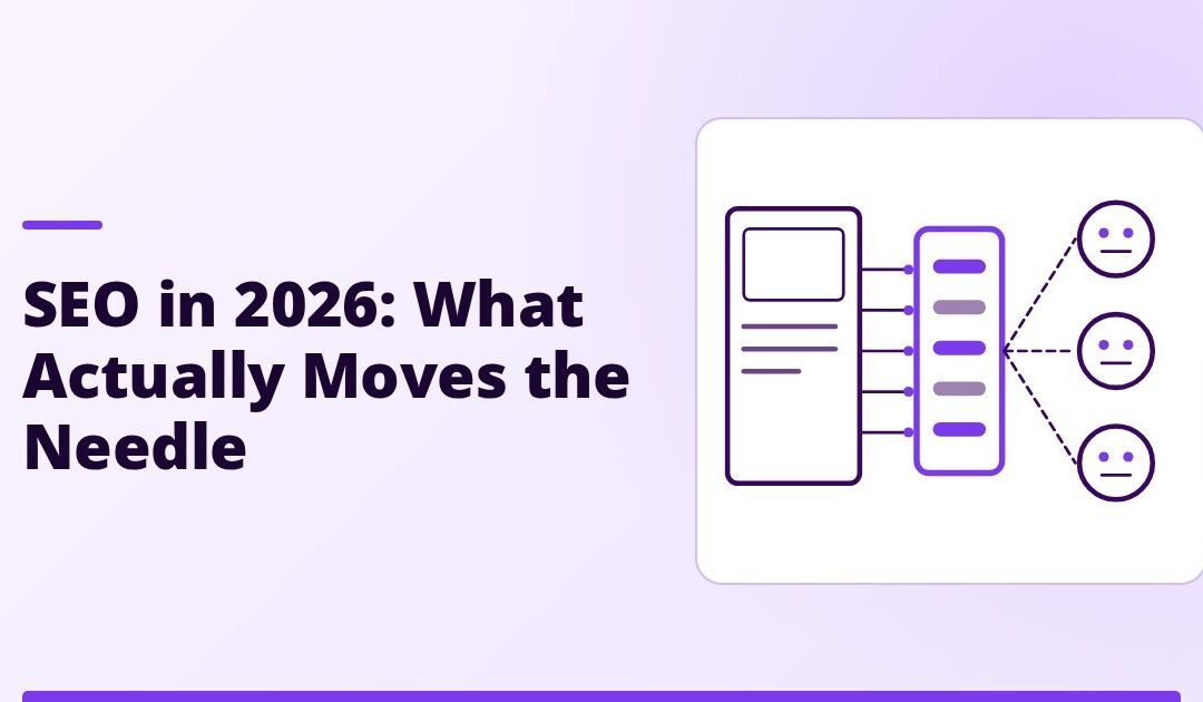 SEO in 2026: What Actually Moves the Needle