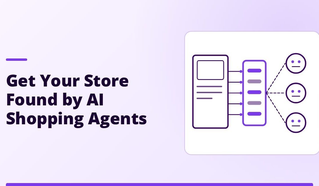 How to Get Your Store Found by AI Shopping Agents